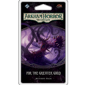 Arkham Horror LCG: For The Greater Good